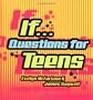 If...: Questions for Teens