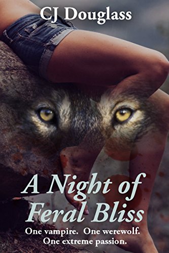 A Night of Feral Bliss: One vampire. One werewolf. One extreme passion.