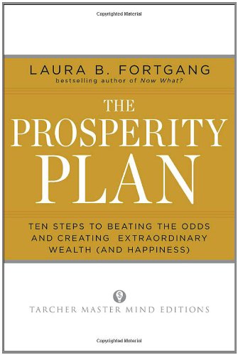 The Prosperity Plan: Ten Steps to Beating the Odds and Discovering Greater Wealth and Happiness Than You Ever Thought Possible