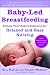 Baby-Led Breastfeeding: Follow Your Baby's Instincts for Relaxed and Easy Nursing