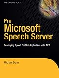 Pro Microsoft Speech Server 2007: Developing Speech Enabled Applications With.NET (Pro)