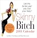 2011 Skinny Bitch boxed calendar: Let This Be the Year You Love Your Body!