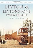 Leyton & Leytonstone : past & present