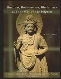 Buddhas, Bodhisattvas, Khadromas and the Way of the Pilgrim: A Transformative Book of Photography and Pithy Sayings
