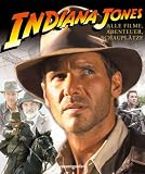 Indiana Jones. Alle Filme, Abenteuer, Schaupl�tze - -