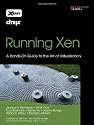 Running Xen: A Hands-On Guide to the Art of Virtualization