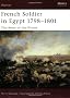 French Soldier in Egypt 1798-1801: The Army of the Orient