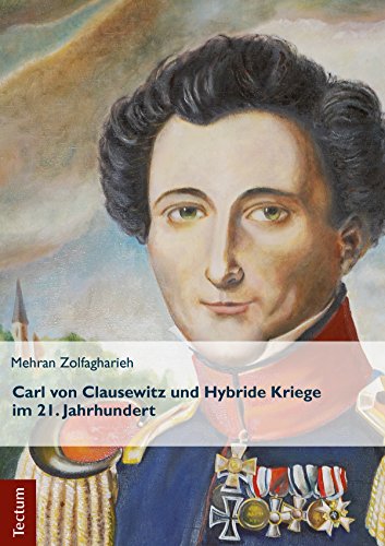 Carl von Clausewitz und Hybride Kriege im 21. Jahrhundert: Das Beispiel der Iranischen Revolutionsgarden (German Edition)
