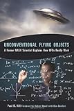 Unconventional Flying Objects: A Former NASA Scientist Explains How UFOs Really Work