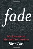 Fade: My Journeys in Multiracial America