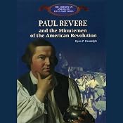 Paul Revere: And the Minutemen of the American Revolution | [Ryan P. Randolph]