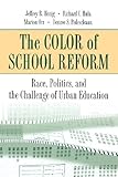 The Color of School Reform: Race, Politics, and the Challenge of Urban Education