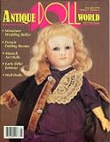Antique Doll World: May/June 1994, Volume 1, Number 6: Miniature Wedding Belles, French Folding Rooms, Munich Art Dolls, Early Bebe Jumeau, Half Dolls