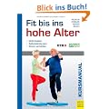 Fit bis ins hohe Alter - Eine Kurskonzeption zur Erhaltung von Selbstst�ndigkeit und Verh�tung von St�rzen im Alter