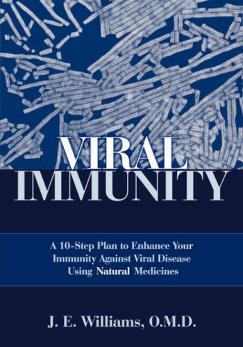 Viral Immunity: A 10-Step Plan to Enhance Your Immunity against Viral Disease Using Natural Medicines