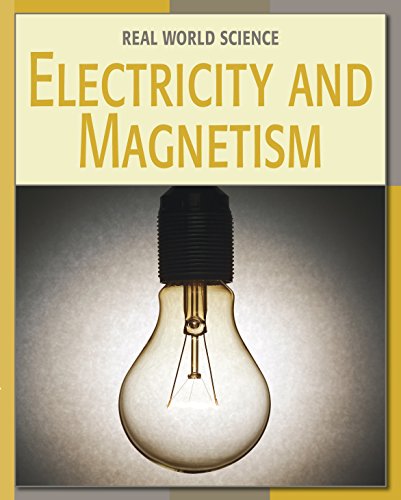 Electricity and Magnetism (21st Century Skills Library: Real World Science)