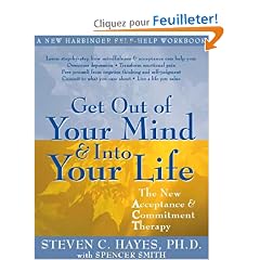 Get Out of Your Mind & Into Your Life: The New Acceptance & Commitment Therapy