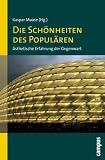 Die Sch�nheiten des Popul�ren: �sthetische Erfahrung der Gegenwart - 