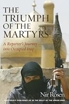 The Triumph of the Martyrs: A Reporter's Journey into Occupied Iraq
