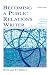 Becoming a Public Relations Writer: A Writing Process Workbook for the Profession