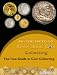 All You Need to Know about Coin Collecting: The True Guide in Coin Collecting by Patricia Adams