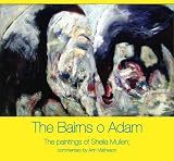 The Bairns O Adam : the paintings of Sheila Mullen