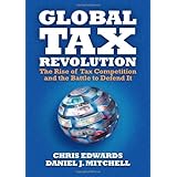 global tax revolution the rise of tax competition and the battle to defend it