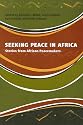 Seeking Peace in Africa: Stories from African Peacemakers