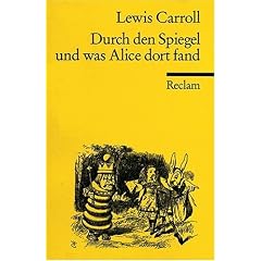 Durch den Spiegel und was Alice dort fand