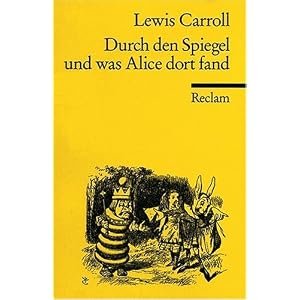 Durch den Spiegel und was Alice dort fand