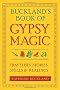 Buckland'S Book Of Gypsy Magic: Travelers' Stories, Spells, and Healings