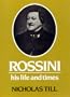 Rossini, His Life and Times ([Composers, Their Lives and Times])