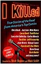 I Killed: True Stories of the Road from America's Top Comics