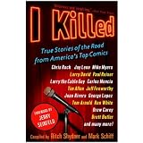 I Killed: True Stories of the Road from America's Top Comics