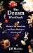 The Dream Workbook: Discover the Knowledge and Power Hidden in Your Dreams