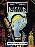 The great east window of Exeter Cathedral : a glazing history