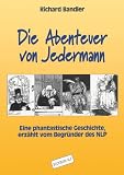 Produkt-Bild: Die Abenteuer von Jedermann: Eine phantastische Geschichte, erz&auml;hlt vom Begr&uuml;nder des NLP