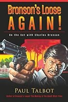 Bronson's Loose Again! On the Set with Charles Bronson Bronson's Loose Again! On the Set with Charles Bronson