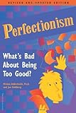 Perfectionism: What’s Bad About Being Too Good