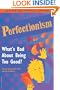 Perfectionism: What's Bad About Being Too Good