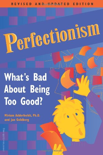 Perfectionism: What's Bad About Being Too Good