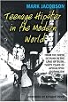 Teenage Hipster in the Modern World: From the Birth of Punk to the Land of Bush: Thirty Years of Apocalyptic Journalism