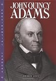 John Quincy Adams (Presidential Leaders)