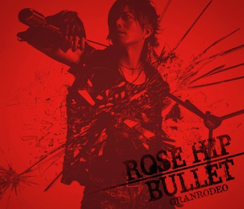 Granrodeo - ROSE HIP-BULLET - Zortam Music