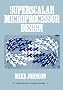Superscalar Microprocessors Design (Prentice Hall Series in Innovative Technology)