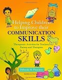 Helping children to improve their communication skills : therapeutic activities for teachers, parents and therapists
