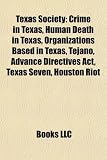 Texas Society: Crime in Texas, Human Death in Texas, Organizations Based in Texas, Tejano, Advance Directives Act, Texas Seven, Houston Riot