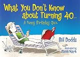 What You Don't Know About Turning 40....