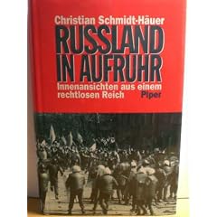 Ru�land in Aufruhr. Innenansichten aus einem rechtlosen Reich