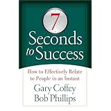 7 seconds to success how to effectively relate to people in an instant